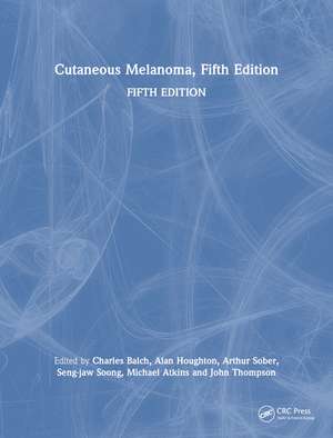 Cutaneous Melanoma, Fifth Edition de Charles Balch