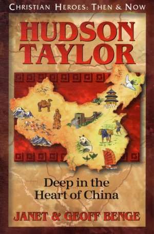 Hudson Taylor: Deep in the Heart of China de Janet Benge