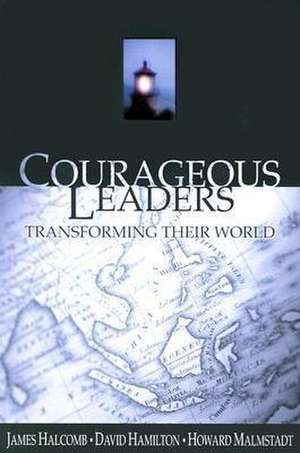 Courageous Leaders: Transforming Their World de James Halcomb