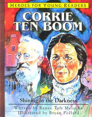 Corrie Ten Boom Shining in the Darkness (Heroes for Young Readers) de Renee Meloche