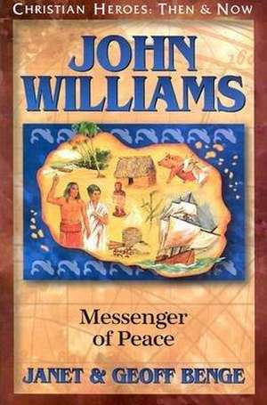 John Williams: Messenger of Peace de Janet Benge