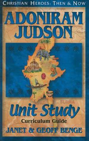 Adoniram Judson: Unit Study, Curriculum Guide de Janet Benge