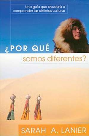 Por Que Somos Diferentes = Why Are We Different? de Sarah A. Lanier