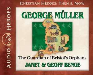 George Muller: The Guardian of Bristol's Orphans (Audiobook) de Janet Benge