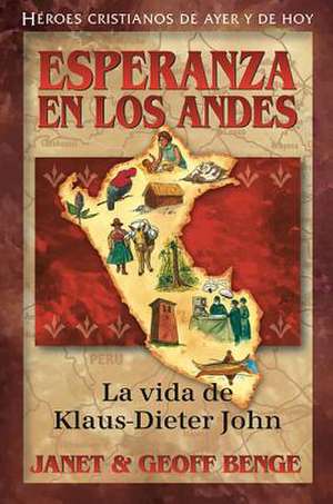 Esperanza del Los Andes: La Vida de Klaus-Dieter John de Janet Benge