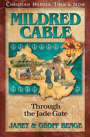 Mildred Cable: Through the Jade Gate de Janet Benge