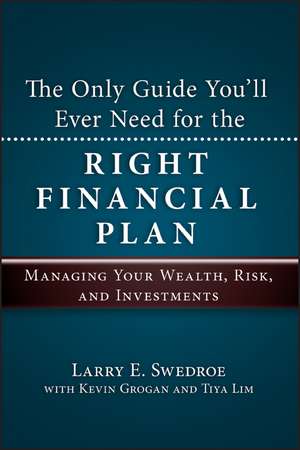 The Only Guide You′ll Ever Need for the Right Financial Plan – Managing Your Wealth Risk and Investments de LE Swedroe