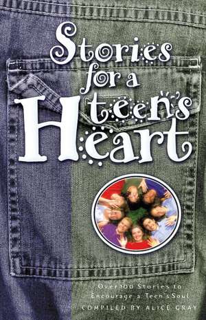 Stories for a Teen's Heart de Alice Gray