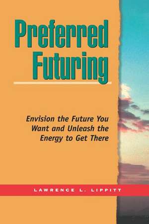 Preferred Futuring de Lawrence L. Lippitt