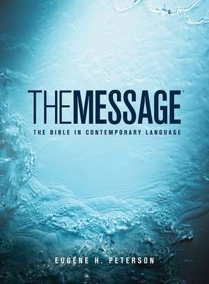 The Message: The Bible in Contemporary Language de Eugene H. Peterson