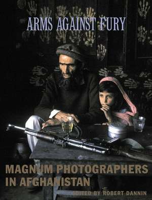 Arms Against Fury: Magnum Photographers in Afghanistan de Mohammad Fahim Dashty