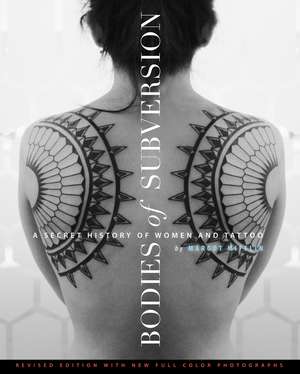 Bodies of Subversion: A Secret History of Women and Tattoo, Third Edition de Margot Mifflin