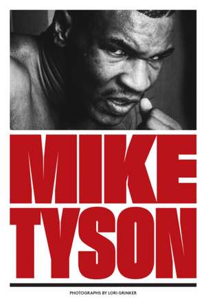 Mike Tyson: 1981-1991 de Lori Grinker