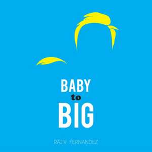 Baby to Big de Rajiv Fernandez