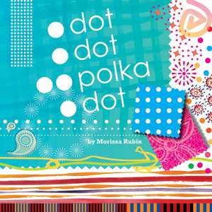 Dot, Dot, Polka Dot de Morissa Rubin