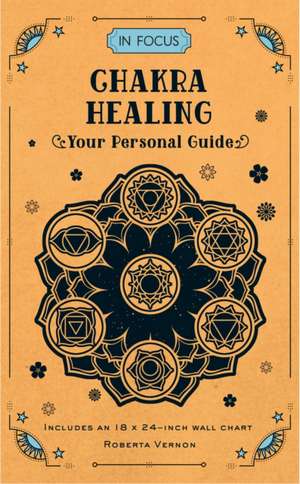 In Focus Chakra Healing de Roberta Vernon