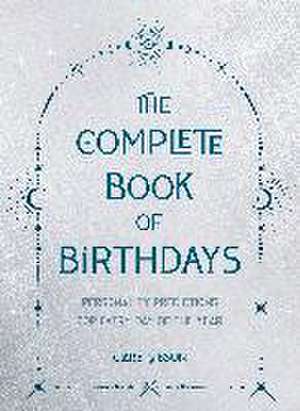 The Complete Book of Birthdays - Gift Edition de Clare Gibson