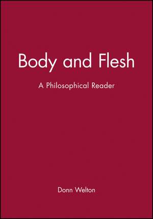 Body and Flesh – A Philosophical Reader de D Welton