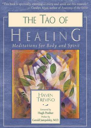 The Tao of Healing: Meditations for Body and Spirit de Haven Trevino