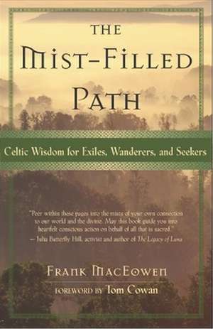 The Mist-Filled Path: Celtic Wisdom for Exiles, Wanderers, and Seekers de Frank MacEowen