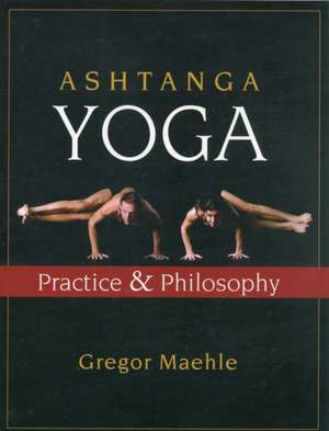 Ashtanga Yoga: Practice and Philosophy de Gregor Maehle