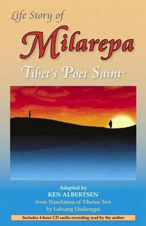 Life Story of Milarepa: Tibet's Poet Saint de Ken Albertsen