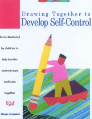 Drawing Together to Develop Self-Control de Marge Eaton Heegaard