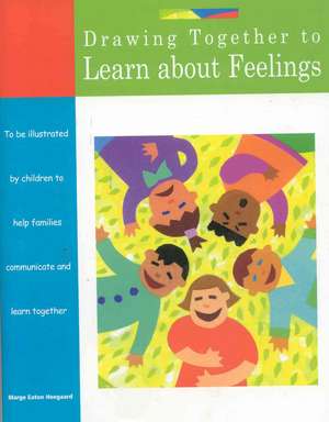 Drawing Together to Learn about Feelings de Marge Eaton Heegaard