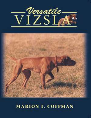 Versatile Vizsla de Marion I. Coffman