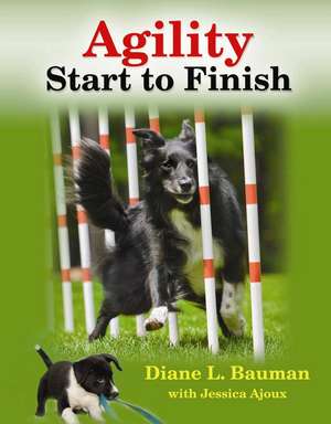 Agility: Start to Finish de Diane Bauman