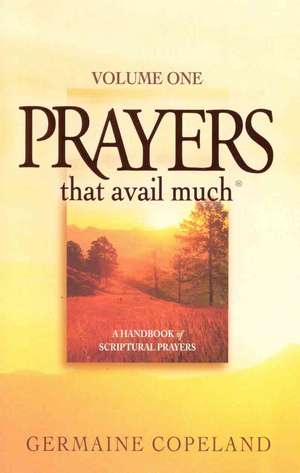 Prayers That Avail Much: Volume 1 de Germaine Copeland