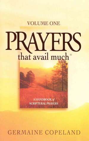 Prayers That Avail Much: Volume 1 de Germaine Copeland