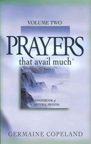 Prayers That Avail Much: Volume 2 de Germaine Copeland