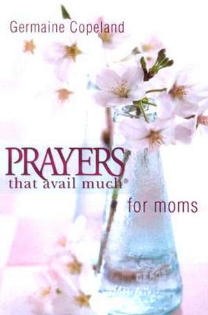 Prayers That Avail Moms P.E. de Germaine Copeland