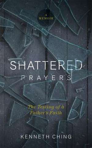 Shattered Prayers de Kenneth Ching