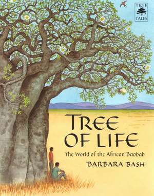 Tree of Life: The World of the African Baobab de Barbara Bash