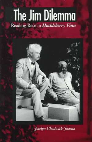 The Jim Dilemma: Reading Race in Huckleberry Finn de Jocelyn Chadwick-Joshua