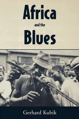 Africa and the Blues de Gerhard Kubik