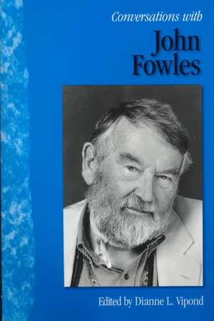 Conversations with John Fowles de Dianne L. Vipond