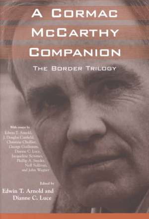 A Cormac McCarthy Companion: The Border Trilogy de Edwin T. Arnold