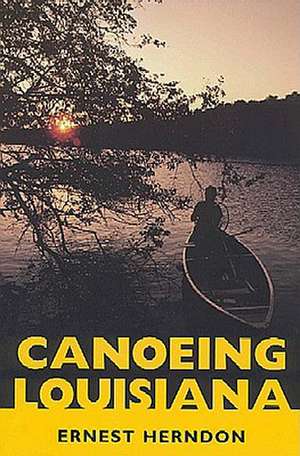 Canoeing Louisiana de Ernest Herndon