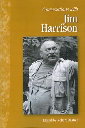 Conversations with Jim Harrison de Jim Harrison