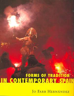 Forms of Tradition in Contemporary Spain de Jo Farb Hernandez