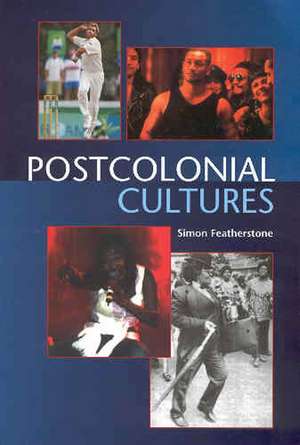 Postcolonial Cultures de Simon Featherstone