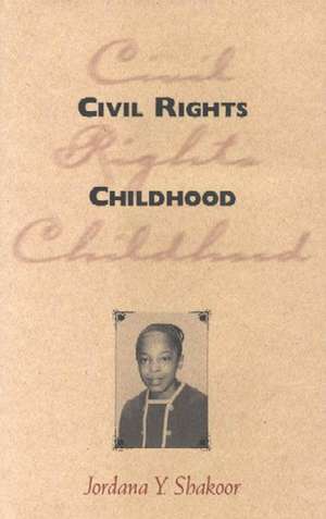 Civil Rights Childhood de Jordana Y. Shakoor