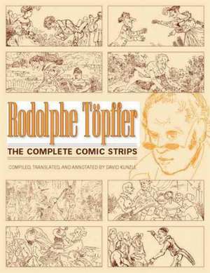 Rodolphe Topffer: The Complete Comic Strips de David Kunzle