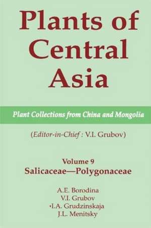 Plants of Central Asia - Plant Collection from China and Mongolia, Vol. 9: Salicaceae-Polygonaceae de V I Grubov