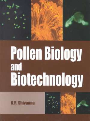 Pollen Biology and Biotechnology de K. R. Shivanna