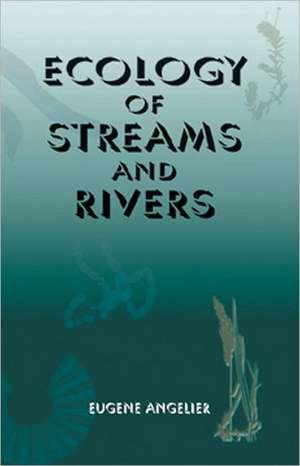 Ecology of Streams and Rivers de Eugene Angelier