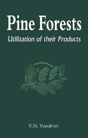 Pine Forests: Utilization of its Products de V N Vorobev